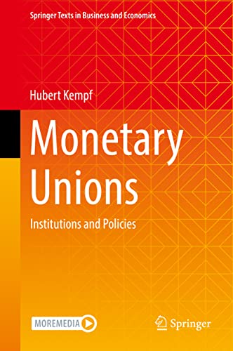Monetary Unions: Institutions and Policies (Springer Texts in Business and Economics)