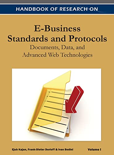 Handbook of Research on E-Business Standards and Protocols: Documents, Data, and Advanced Web Technologies ( Volume 1 )