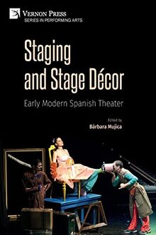 Staging and Stage Décor: Early Modern Spanish Theater (Performing Arts)