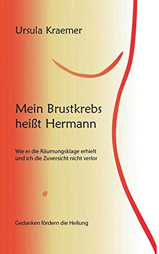 Mein Brustkrebs heißt Hermann: Wie er die Räumungsklage erhielt und ich die Zuversicht nicht verlor