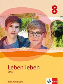 Leben leben 8. Ausgabe Bayern Realschule: Schülerband Klasse 8 (Leben leben. Ausgabe für Bayern ab 2017)