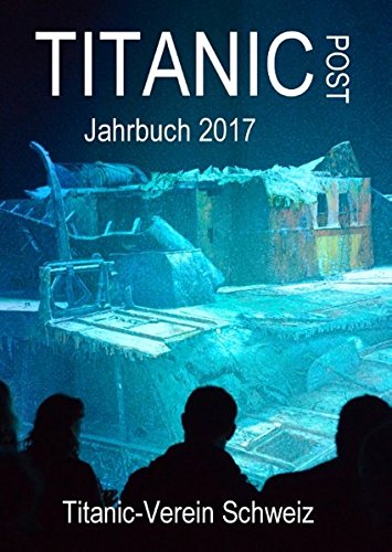 Titanic Post: Jahrbuch 2017 des Titanic-Vereins Schweiz