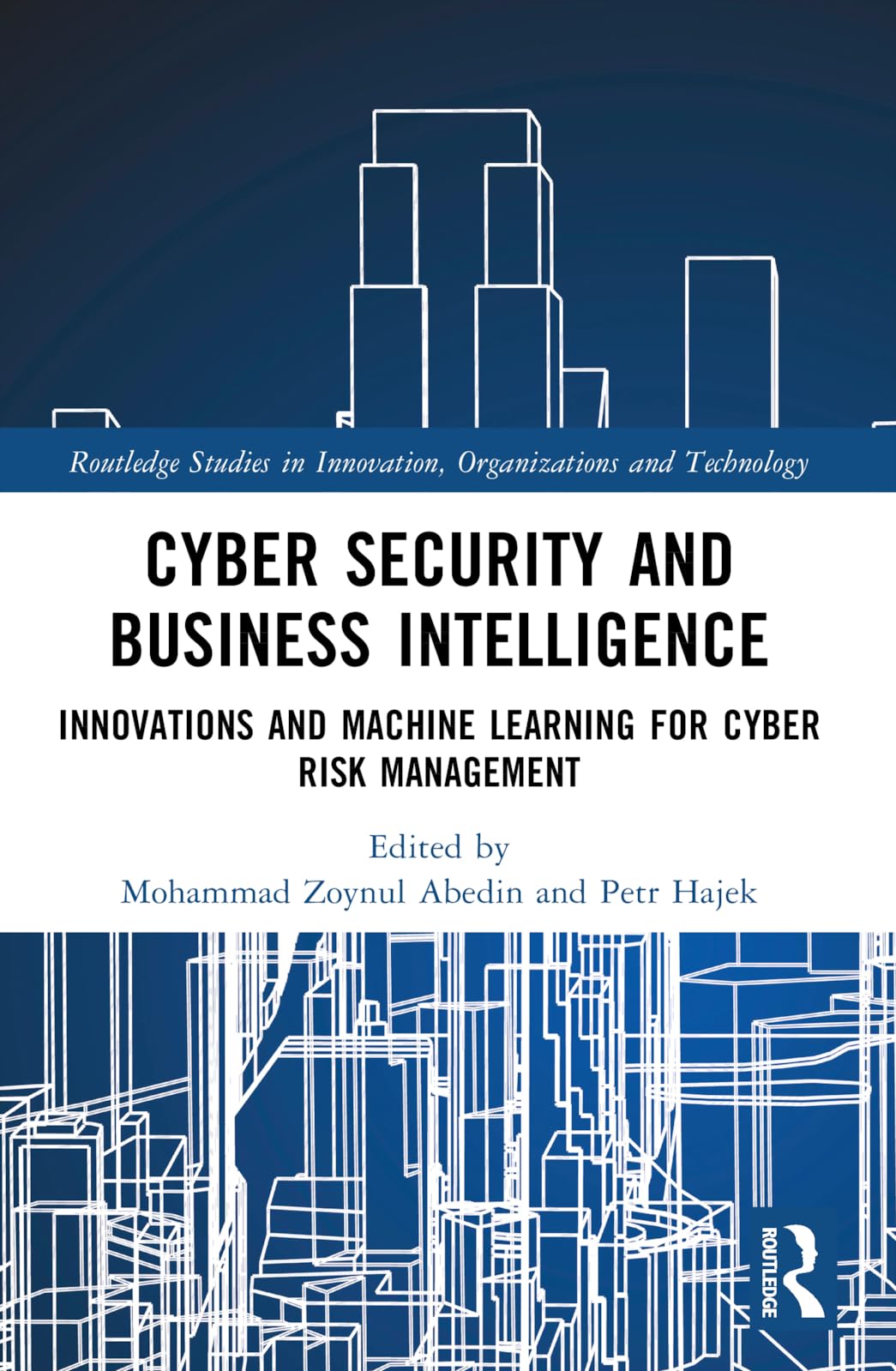 Cyber Security and Business Intelligence: Innovations and Machine Learning for Cyber Risk Management (Routledge Studies in Innovation, Organizations and Technology)