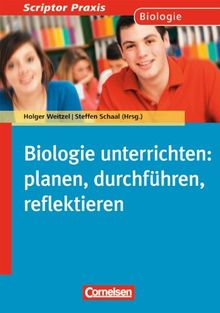 Scriptor Praxis: Biologie unterrichten: planen, durchführen, reflektieren: Sekundarstufe I und II. Buch