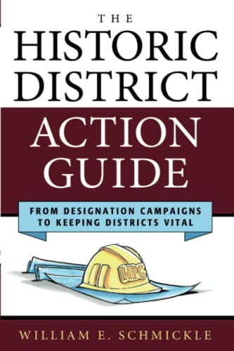 The Historic District Action Guide: From Designation Campaigns to Keeping Districts Vital (American Association for State and Local History)
