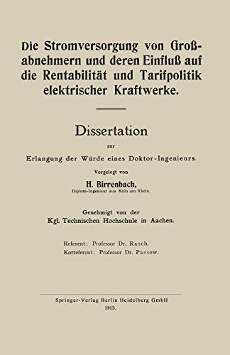 Die Stromversorgung von Großabnehmern und deren Einfluß auf die Rentabilität und Tarifpolitik elektrischer Kraftwerke: Dissertation Zur Erlangung Der Würde Eines Doktor-Ingenieurs (German Edition)