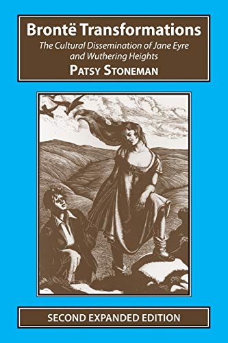 Bronte Transformations: The Cultural Dissemination of Jane Eyre and Wuthering Heights (Studies in Literature and Culture)
