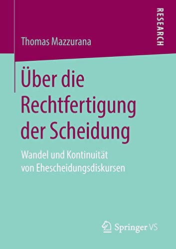 Über die Rechtfertigung der Scheidung: Wandel und Kontinuität von Ehescheidungsdiskursen