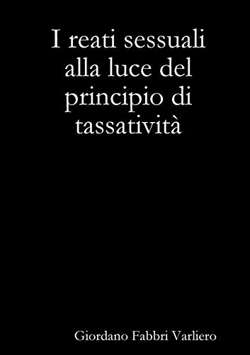 Giordano Fabbri Varliero I Reati Sessuali Alla Luce Del Principio Di Tassatività