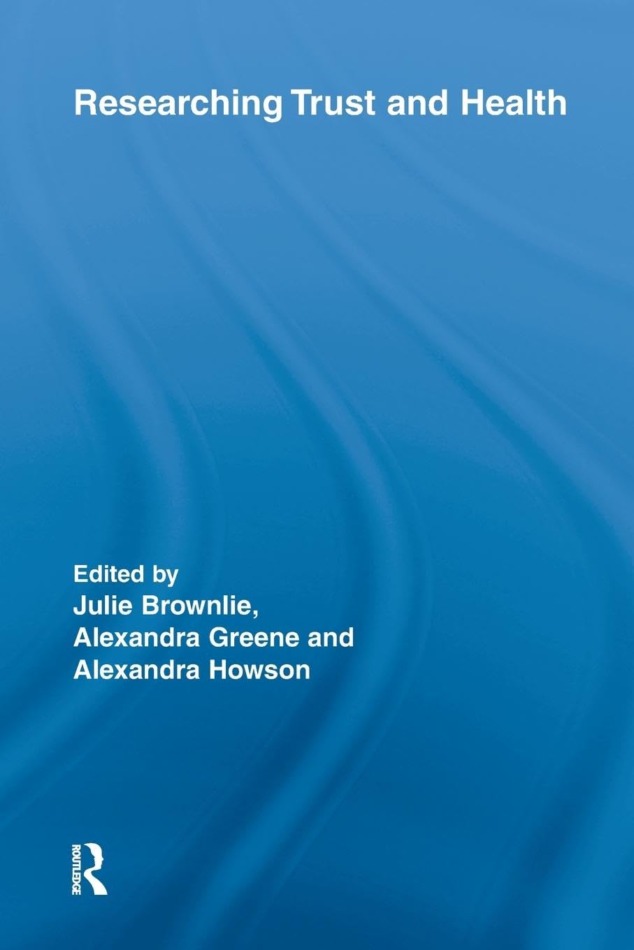 unbekannt Researching Trust And Health (Routledge Studies In Health And Social Welfare, Band 1)