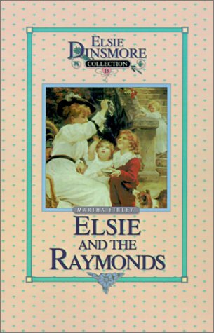 Elsie and the Raymonds, Book 15 (Elsie Dinsmore Collection (Hardcover), Band 15)
