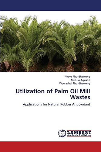 Utilization of Palm Oil Mill Wastes: Applications for Natural Rubber Antioxidant