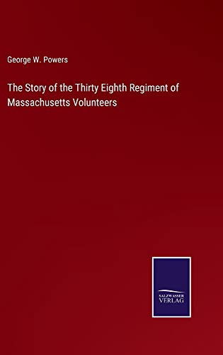 The Story of the Thirty Eighth Regiment of Massachusetts Volunteers