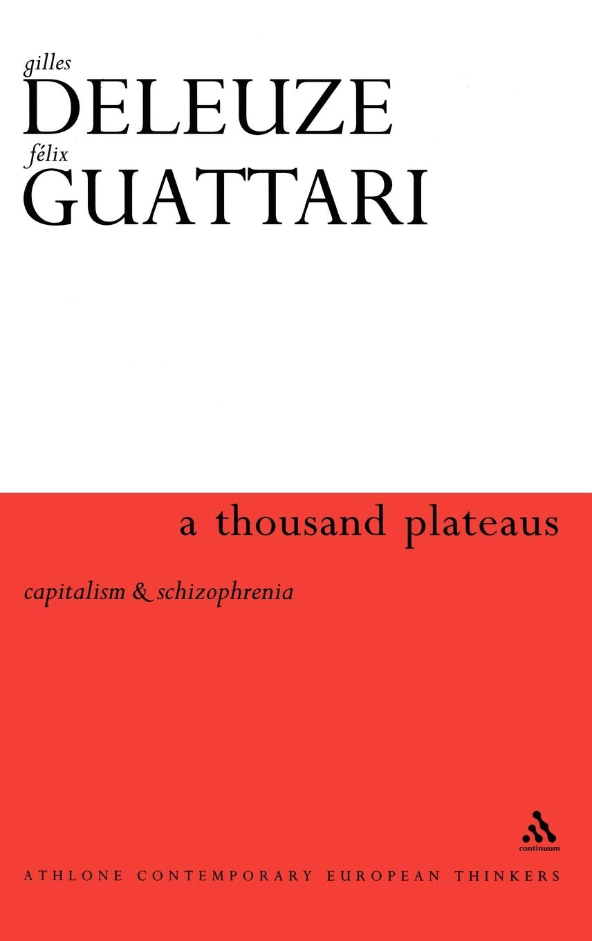 Thousand Plateaus: Capitalism and Schizophrenia (Athlone Contemporary European Thinkers)