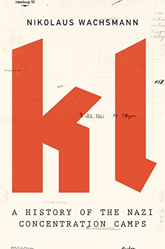 Nikolaus Wachsmann Kl, A History Of The Nazi Concentration Camps