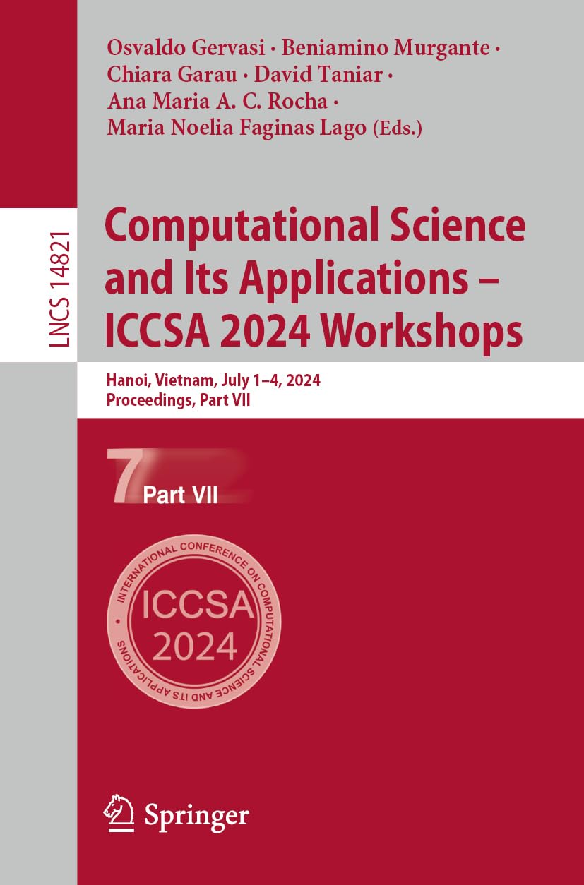 Computational Science and Its Applications – ICCSA 2024 Workshops: Hanoi, Vietnam, July 1–4, 2024, Proceedings, Part VII (Lecture Notes in Computer Science, Band 14821)