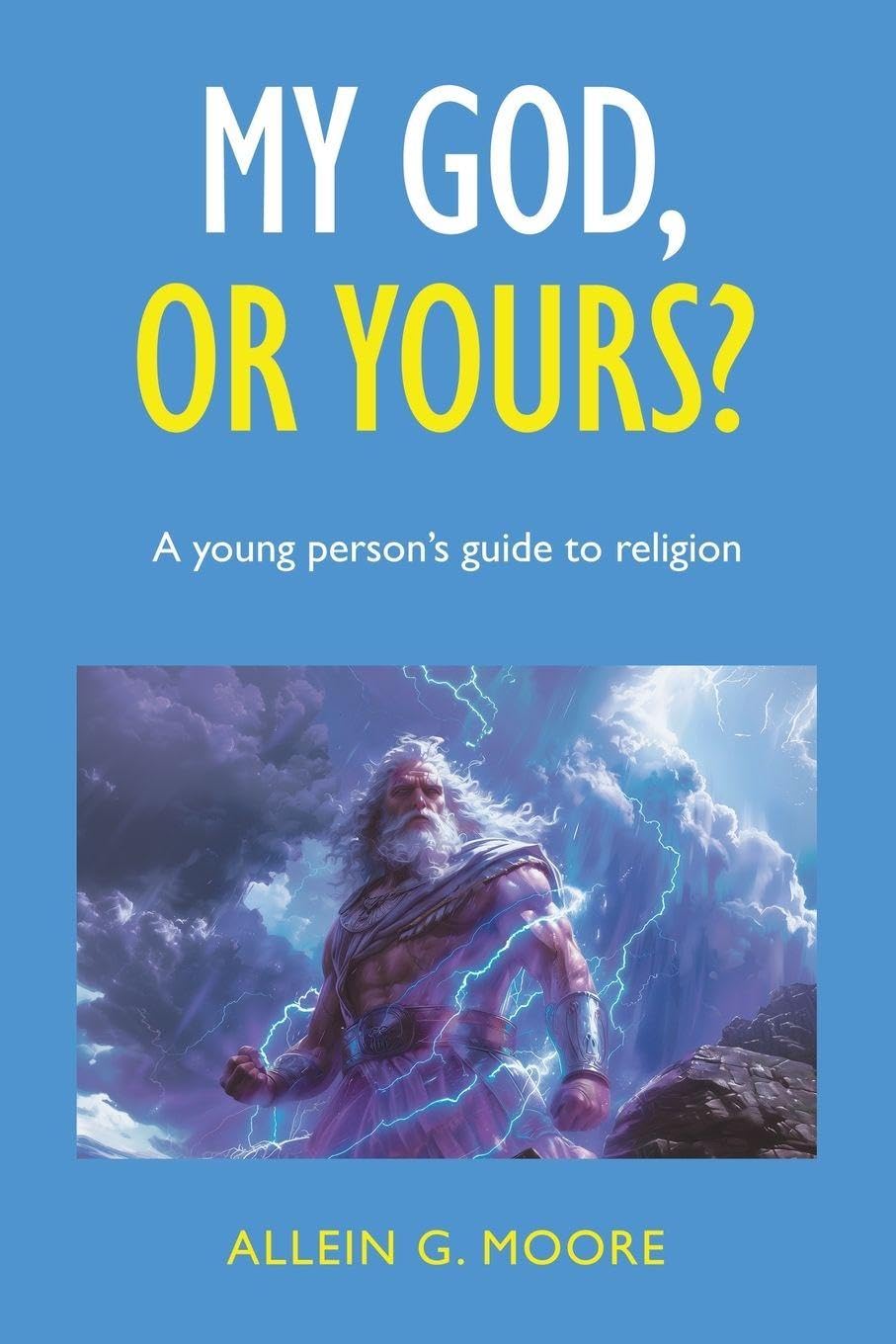 My God, or yours?: A young person's guide to religion