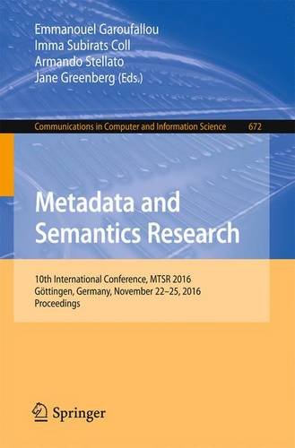 Metadata and Semantics Research: 10th International Conference, MTSR 2016, Göttingen, Germany, November 22-25, 2016, Proceedings (Communications in Computer and Information Science)