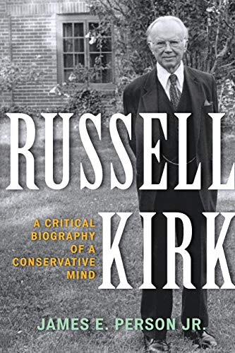 Jr. Person Russell Kirk, A Critical Biography Of A Conservative Mind