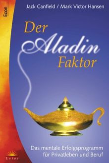 Der Aladin-Faktor. Das mentale Erfolgsprogramm für Privatleben und Beruf.