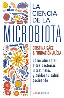 La ciencia de la microbiota: Cómo alimentar a tus bacterias instestinales y cuidar tu salud cocinando