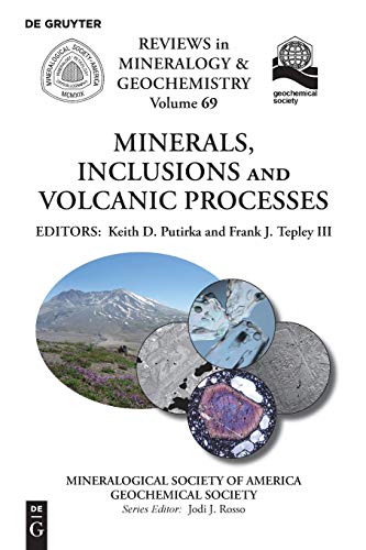 Minerals, Inclusions And Volcanic Processes (Reviews in Mineralogy & Geochemistry, Band 69)