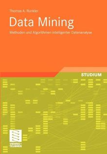 Data Mining: Methoden und Algorithmen intelligenter Datenanalyse (Computational Intelligence) (German Edition)