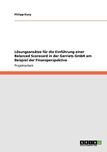 Lösungsansätze für die Einführung einer Balanced Scorecard in der Gerriets GmbH am Beispiel der Finanzperspektive