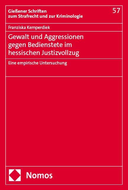 Gewalt und Aggressionen gegen Bedienstete im hessischen Justizvollzug: Eine empirische Untersuchung