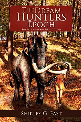 The Dream Hunters Epoch: The Paleo Indians Series