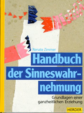 Handbuch der Sinneswahrnehmung. Grundlagen einer ganzheitlichen ...