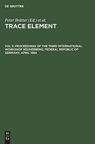 Proceedings of the Third International Workshop Neuherberg, Federal Republic of Germany, April 1984: TRACEEL-B, Volume 3 (Trace Element)