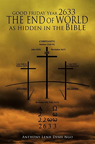 Good Friday Year 2633 The End of World As Hidden In The Bible