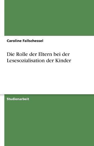 Die Rolle der Eltern bei der Lesesozialisation der Kinder
