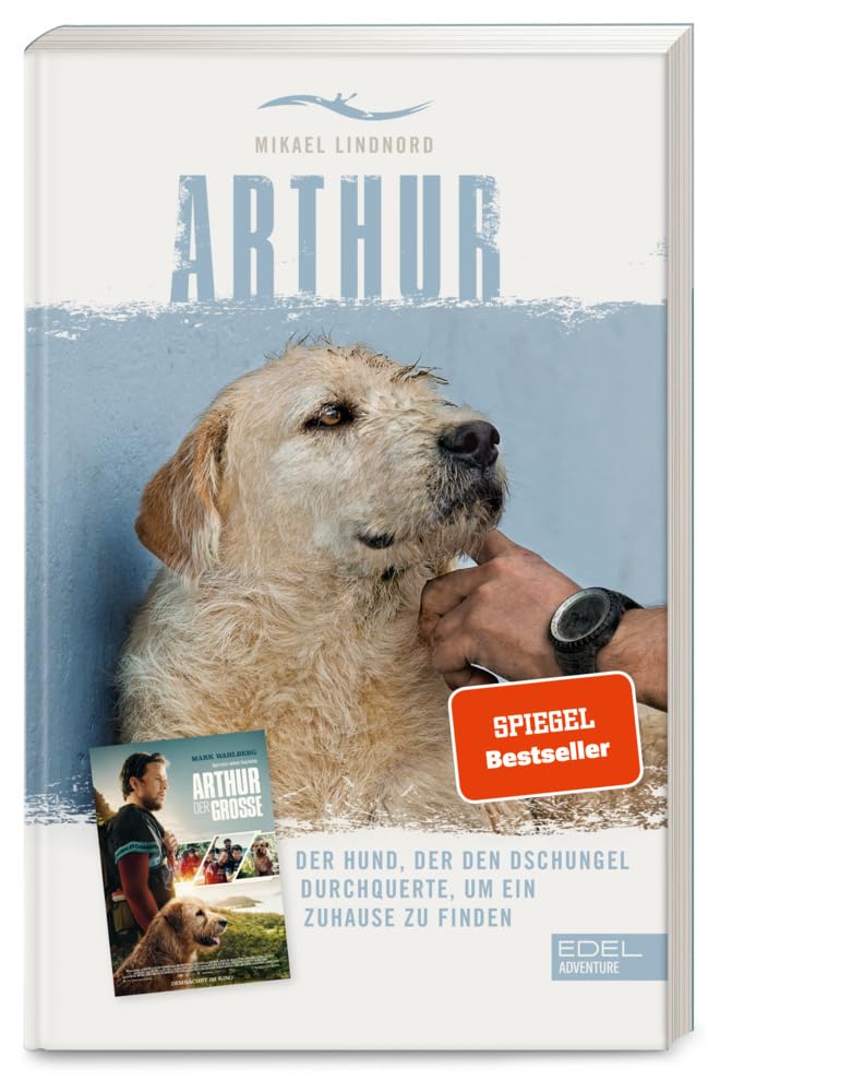 Arthur. Der Hund, der den Dschungel durchquerte, um ein Zuhause zu finden: Die Buchvorlage zum Film Arthur der Große mit Mark Wahlberg