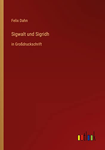 Sigwalt und Sigridh: in Großdruckschrift
