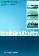 Die Geschichte und die Schicksale deutscher Serienfrachter, 2 Bde., Bd.1, Die Entwicklung, deutsche Serien nach 1945. Die Schicksale der Hansa-A-Frachter