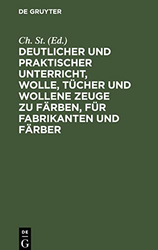 Deutlicher und praktischer Unterricht, Wolle, Tücher und wollene Zeuge zu färben, für Fabrikanten und Färber