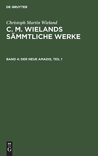 Der neue Amadis, Teil 1 (Christoph Martin Wieland: C. M. Wielands Sämmtliche Werke)