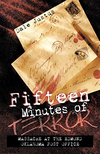 Fifteen Minutes of Terror: Massacre at the Edmond Oklahoma Post Office