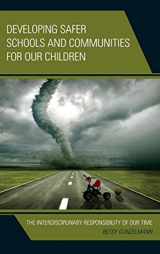 Developing Safer Schools and Communities for Our Children: The Interdisciplinary Responsibility of Our Time