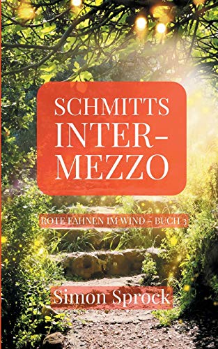 Schmitts Intermezzo: Ein romantischer Thriller der Welten bewegt (Rote Fahnen im Wind)