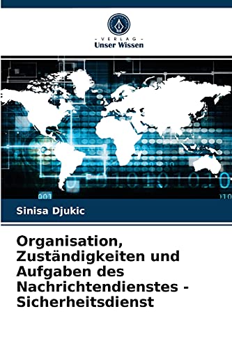 Organisation, Zuständigkeiten und Aufgaben des Nachrichtendienstes - Sicherheitsdienst