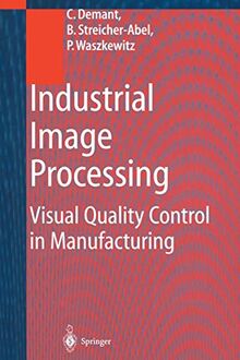 Industrial Image Processing: Visual Quality Control in Manufacturing