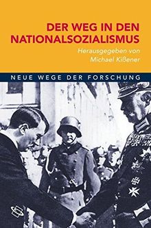 Der Weg in den Nationalsozialismus (Neue Wege der Forschung)