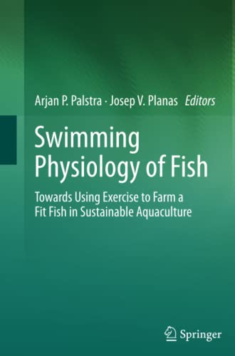 Swimming Physiology of Fish: Towards Using Exercise to Farm a Fit Fish in Sustainable Aquaculture