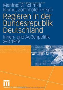 Regieren in der Bundesrepublik Deutschland: Innen- und Außenpolitik seit 1949