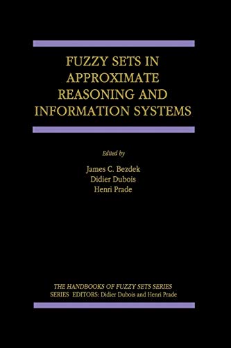 Fuzzy Sets in Approximate Reasoning and Information Systems (The Handbooks of Fuzzy Sets, 5, Band 5)
