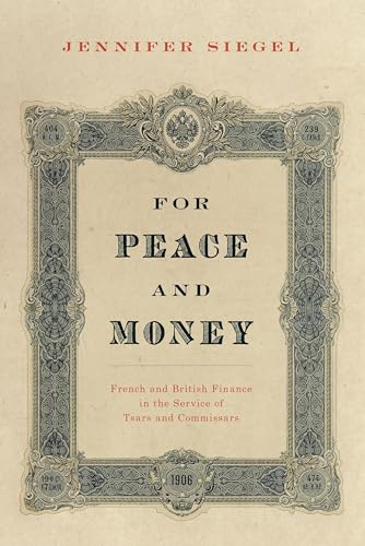 For Peace and Money: French and British Finance in the Service of Tsars and Commissars (Oxford Studies in International History)