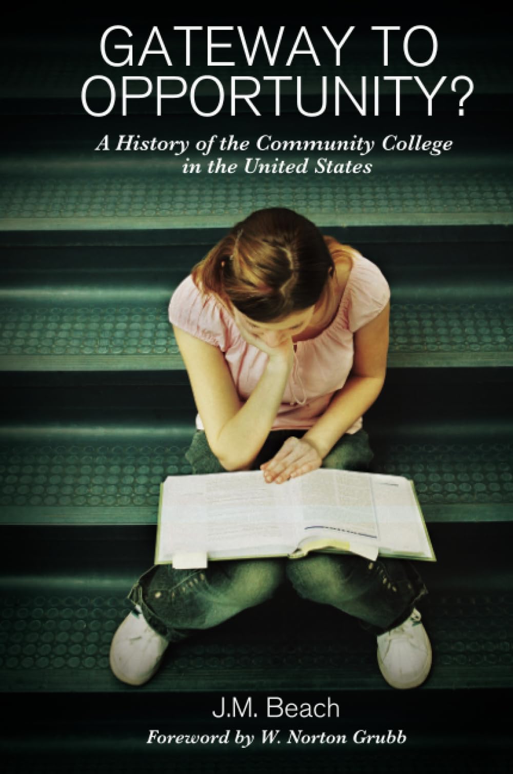 Gateway to Opportunity?: A History of the Community College in the United States